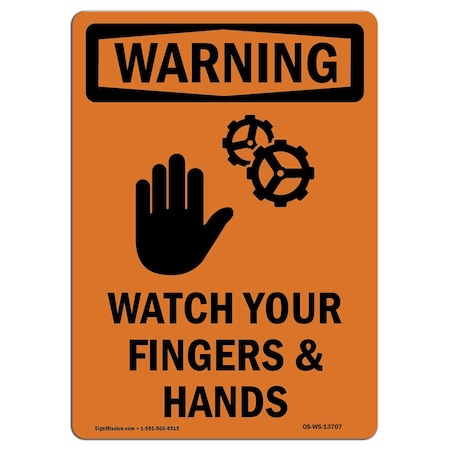 Signmission OSHA WARNING Sign, Watch Your Fingers And Hands, 10in X 7in Rigid Plastic, 7" W, 10" L, Portrait OS-WS-P-710-V-13707